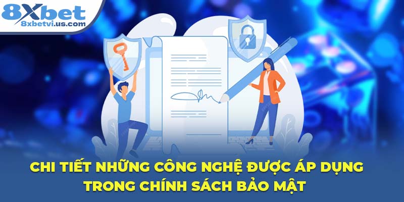Chi tiết những công nghệ được áp dụng trong chính sách bảo mật